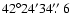 $42^\circ24'34\hbox{$.\!\!^{\prime\prime}$ }6$