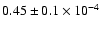 $0.45\pm0.1\times 10^{-4}$