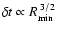 $\delta t \propto R_{\rm
min}^{\;3/2}$