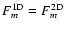 $F_m^{\rm 1D} = F_m^{\rm
2D}$