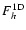 $F_h^{\rm 1D}$