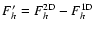 $F_h' = F_h^{\rm
2D}-F_h^{\rm 1D}$
