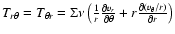 $T_{r\theta} = T_{\theta r} = \Sigma\nu
\left(\frac{1}{r}\frac{\partial v_r}{\partial \theta} +
r\frac{\partial (v_\theta/r)}{\partial r}\right)$