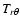 $T_{r\theta}$