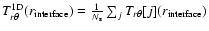 $T_{r\theta}^{\rm 1D}(r_{\rm interface}) =
\frac{1}{N_{\rm s}}\sum_j T_{r\theta}[j](r_{\rm interface})$