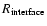 $R_{\rm interface}$