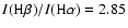 $I({\rm H\beta}) / I({\rm H\alpha})=2.85$