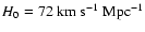 $H_0 = 72~\rm km~s^{-1}~Mpc^{-1}$