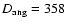 $D_{\rm ang} = 358$