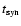 $t_{\rm syn}$