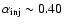 $\alpha_{\rm
inj} \sim 0.40$