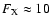 $F_{\rm X}\approx10$
