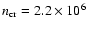 $n_{\rm cr}=2.2\times10^6$
