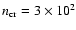 $n_{\rm cr}=3\times10^2$