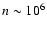 $n\sim10^6$