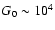 $G_0\sim10^{4}$