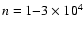 $n=1{-}3\times10^4$