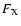 $F_{\rm X}$