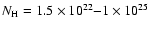 $N_{\rm H}=1.5\times10^{22}{-}1\times10^{25}$