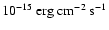 $10^{-15}~{\rm erg~cm^{-2}~s^{-1}}$