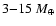 $3{-}15~{M}_\oplus$