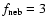 $f_{{\rm neb}} =3$