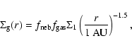\begin{displaymath}
\Sigma_{{\rm g}}(r) = f_{{\rm neb}} f_{{\rm gas}} \Sigma_1
\left( \frac{r}{1~{\rm AU}}\right)^{-1.5} ,
\end{displaymath}