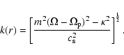 \begin{displaymath}
k(r) = \left[ \frac{m^2(\Omega - \Omega_{\rm p})^2 -
\kappa^2}{c_{\rm s}^2} \right]^\frac{1}{2} .
\end{displaymath}