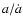 $a/\dot{a}$