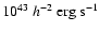 $10^{43}~h^{-2}~{\rm erg~s}^{-1}$