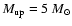$M_{\rm up}=5~M_{\odot}$