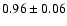 $0.96 \pm 0.06 $