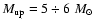 $M_{\rm up}=5 \div 6~ M_{\odot}$
