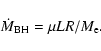 \begin{displaymath}\dot M_{{\rm BH}}= \mu LR/M_{\rm e}
.
\end{displaymath}
