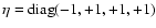 $\eta={\rm diag}(-1,+1,+1,+1)$