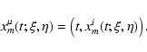 \begin{displaymath}
x_m^{\mu}(t; \xi,\eta) = \left(t,x_m^i(t;\xi,\eta)\right).
\end{displaymath}