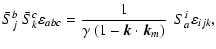 $\displaystyle \bar{S}^b_j~\bar{S}^c_k\varepsilon_{abc}={1\over \gamma~(1-\vec{k}\cdot\vec{k}_m)}~~S^i_a\varepsilon_{ijk},$