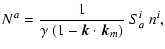$\displaystyle N^a={1\over \gamma~(1-\vec{k}\cdot\vec{k}_m)}~ S^i_a~n^i,$