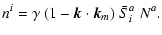 $\displaystyle n^i=\gamma~(1-\vec{k}\cdot\vec{k}_m)~ \bar{S}^a_i~N^a.$