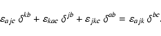 \begin{displaymath}
\varepsilon_{ajc}~\delta^{kb}+
\varepsilon_{kac}~\delta^{jb}+
\varepsilon_{jkc}~\delta^{ab}=
\varepsilon_{ajk}~\delta^{bc}.
\end{displaymath}