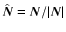 $\hat{\vec{N}}=\vec{N}/\vert\vec{N}\vert$