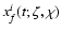 $x_f^i(t;\zeta,\chi)$