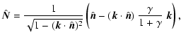 $\displaystyle \hat{\vec{N}}=\frac{1}{ \sqrt{1 - (\vec{k} \cdot \hat{\vec{n}}) ^...
...\vec{n}}- (\vec{k}\cdot\hat{\vec{n}})~ \frac{\gamma}{1+\gamma}~
\vec{k}\right),$