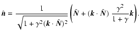 $\displaystyle \hat{\vec{n}}= \frac{1}{ \sqrt{1 + \gamma^2(\vec{k}\cdot\hat{\vec...
...vec{N}}+ (\vec{k}\cdot\hat{\vec{N}})~ \frac{\gamma^2}{1+\gamma}\vec{k}\right) .$