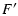 $\displaystyle F^\prime$