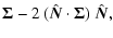 $\displaystyle \vec{\Sigma}-2~(\hat{\vec{N}}\cdot\vec{\Sigma})~\hat{\vec{N}},$
