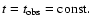 $t=t_{\rm obs}={\rm
const.}$