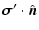 $\displaystyle \vec{\sigma}^\prime \cdot \hat{\vec{n}}$