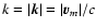 $k=\vert\vec{k}\vert=\vert\vec{v}_m\vert/c$