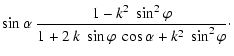 $\displaystyle \sin\alpha~
{1-k^2~\sin^2\varphi \over 1+2~k~\sin\varphi~\cos\alpha+k^2~\sin^2\varphi}\cdot$
